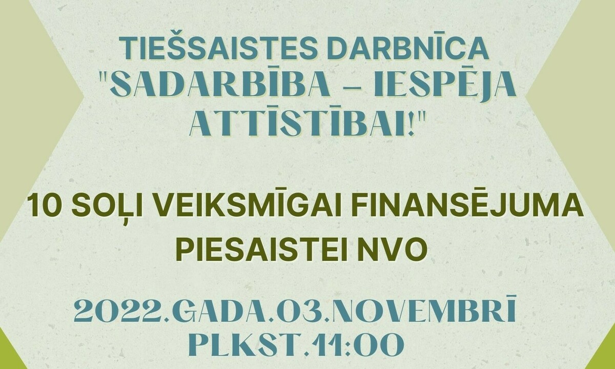 Aicina piedalīties darbnīcā “Sadarbība – iespēja attīstībai!”, lai izstrādātu 10 soļu finansējuma piesaistes plānu